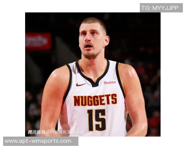 约基奇半场高效表现19分7板8助攻多次快攻扣篮展现统治力 约基奇半场高效表现19分7板8助攻多次快攻扣篮展现统治力